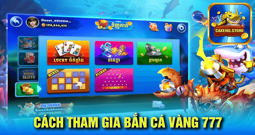 Cách tham gia bắn cá vàng 777