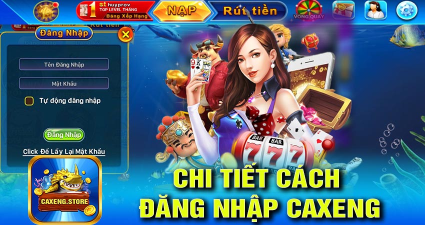 Chi tiết cách đăng nhập caxeng