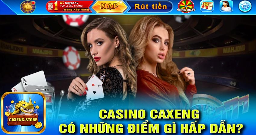 Những điểm hấp dẫn của casino caxeng