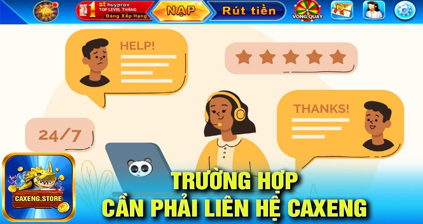 Những trường hợp này khách hàng nên liên hệ caxeng