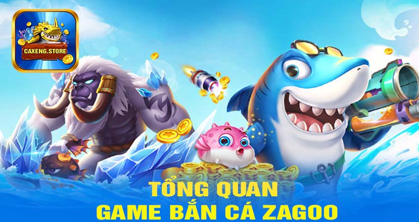 Tổng Quan Game Bắn Cá Zagoo