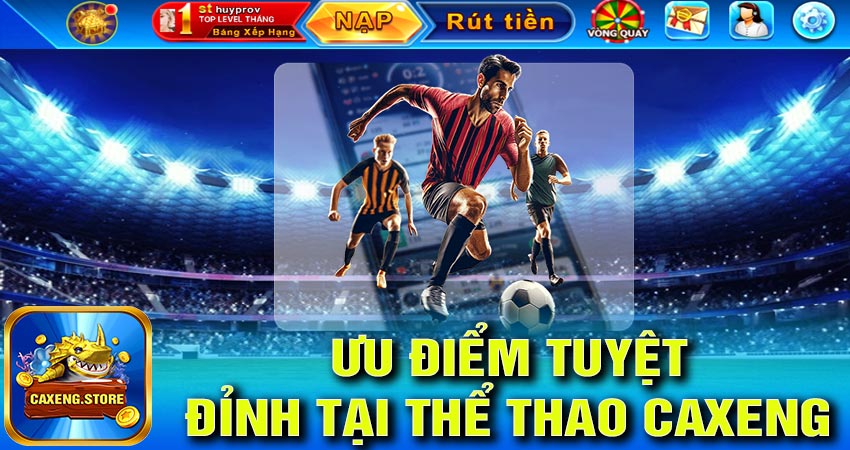 Ưu điểm tuyệt đỉnh tại sảnh thể thao caxeng