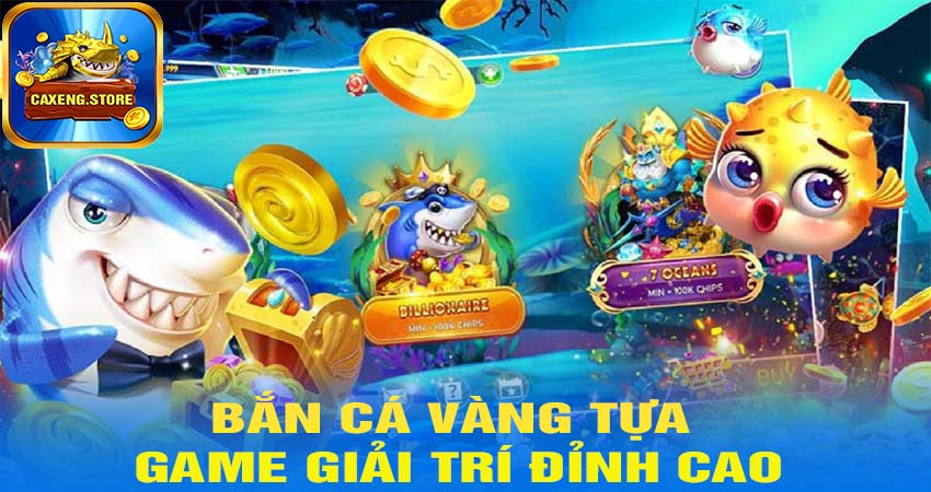 Bắn Cá Vàng tựa game giải trí đỉnh cao