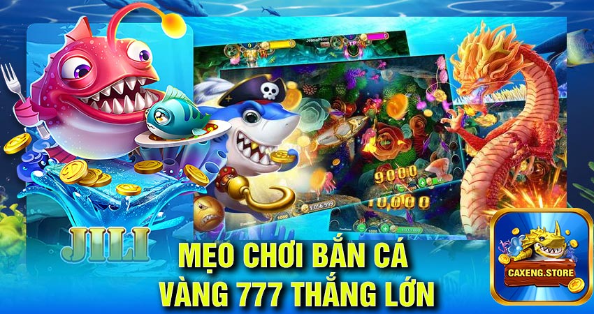 Mẹo chơi bắn cá vàng 777 đổi thưởng