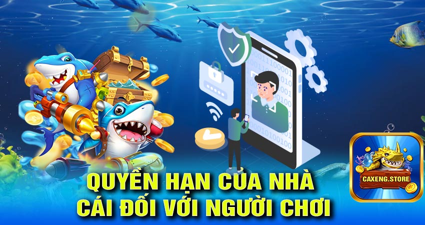 Quyền hạn của nhà cái đối với người chơi